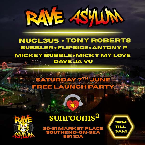 Saturday 7th June - Rave Asylum - Enter the Madness. Embrace the Sound.