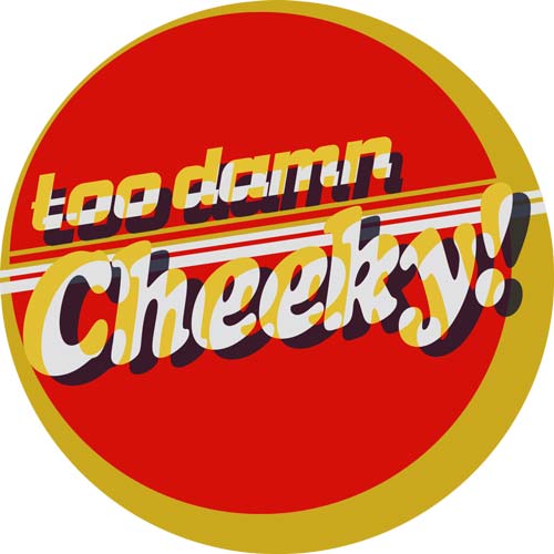 Friday 19th September - TOO DAMN CHEEKY - Free Before Midnight