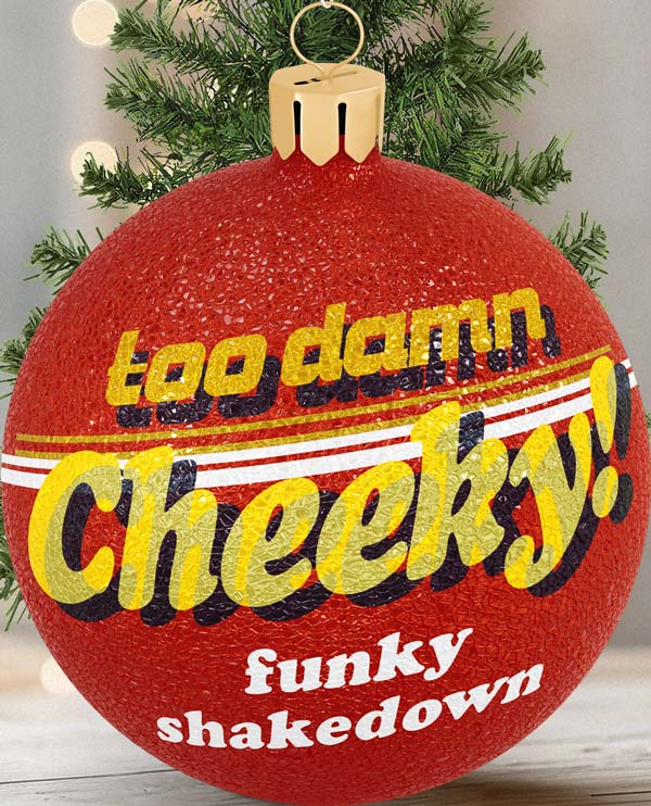 Christmas Eve - Too Damn Cheeky Xmas Funky Shake Down - free entry